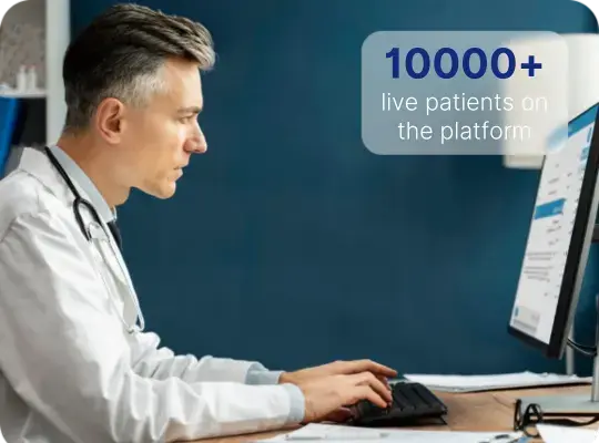 10000+ live patients on the platform 10000+ live patients on the platform