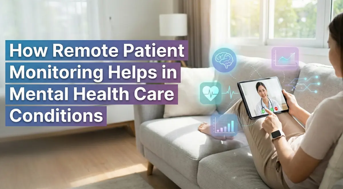 How Remote Patient Monitoring Helps in Mental Health Care Conditions How Remote Patient Monitoring Helps in Mental Health Care Conditions